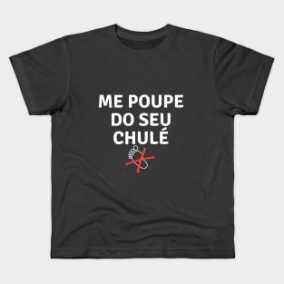 Me poupe do seu chulé Kids T-Shirt